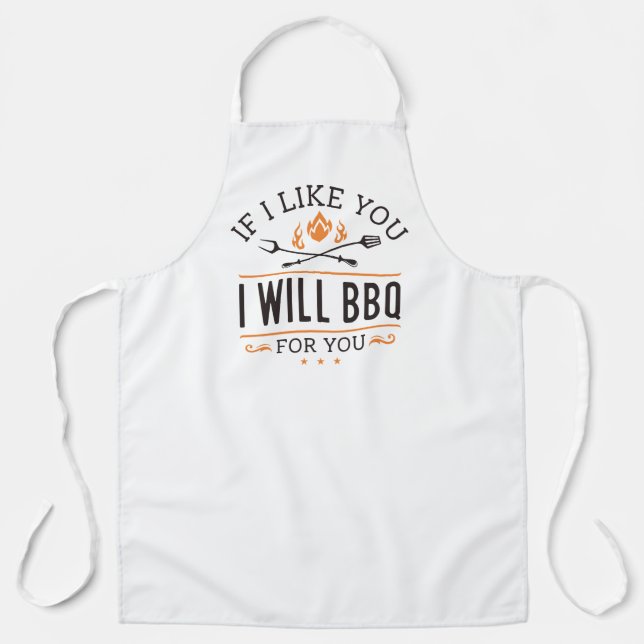 If I Like You I Will BBQ For You Apron (Front)