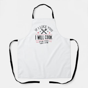 If I Like You I Will Cook For You Apron
