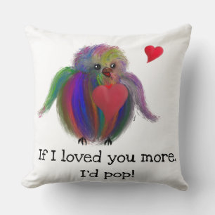 If I loved your more I’d pop rainbow bird Throw Pillow