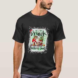 If I m Drunk It s my Brother s Fault Funny Gnomes T-Shirt