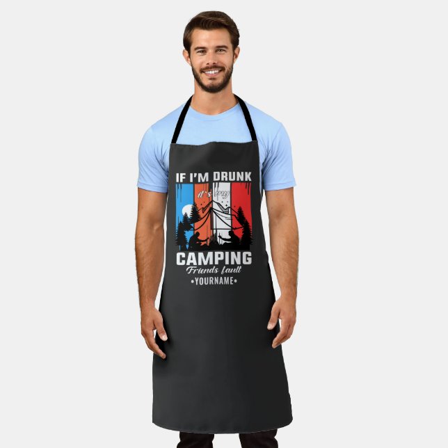 If I’m Drunk It’s My Camping Friends Fault Apron (Worn)