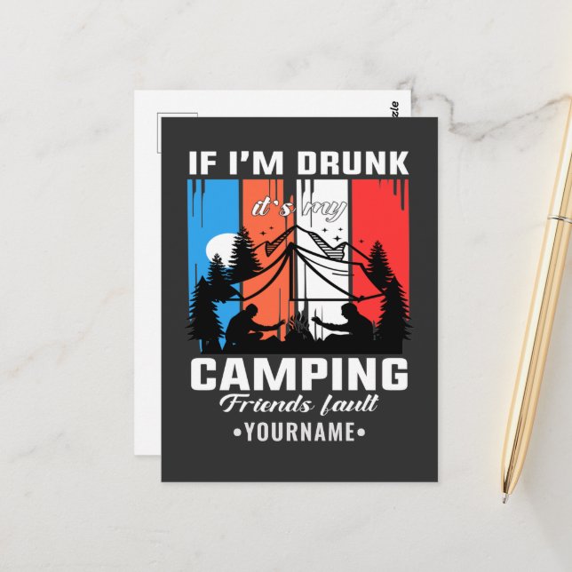 If I’m Drunk It’s My Camping Friends Fault Postcard (Front/Back In Situ)