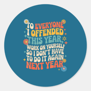 If I Offended You Work On Yourself Funny Groovy Re Classic Round Sticker