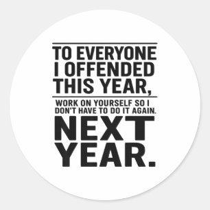 If I Offended You Work On Yourself Funny New Year  Classic Round Sticker