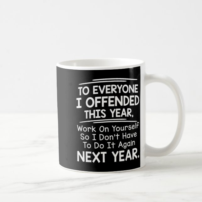 If I Offended You Work On Yourself Funny New Year  Coffee Mug (Right)