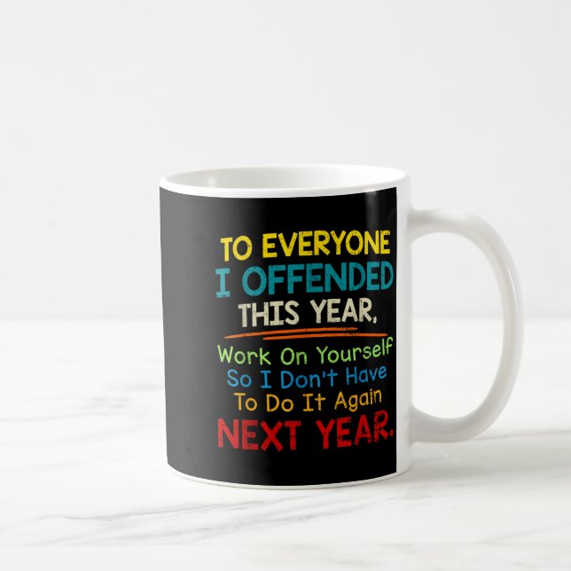 If I Offended You Work On Yourself Funny New Year  Coffee Mug (Right)