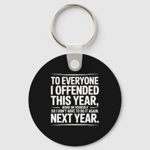 If I Offended You Work On Yourself Funny New Year  Keychain