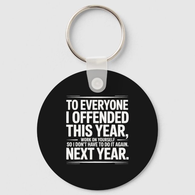 If I Offended You Work On Yourself Funny New Year  Keychain (Front)