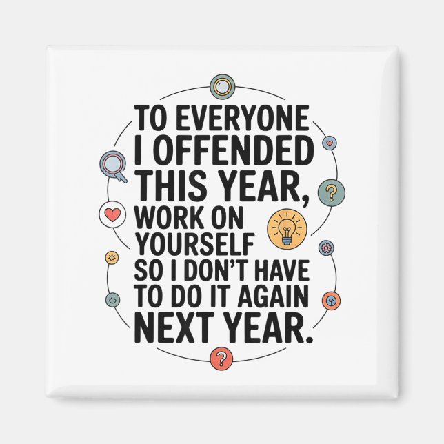 If I Offended You Work On Yourself Funny New Year  Magnet (Front)