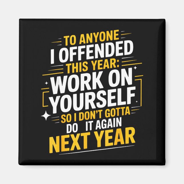 If I Offended You Work On Yourself Funny New Year  Magnet (Front)