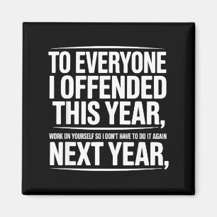 If I Offended You Work On Yourself Funny New Year  Magnet