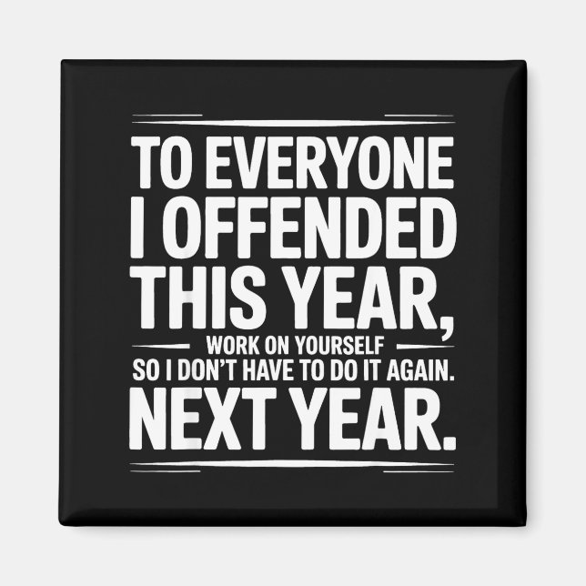 If I Offended You Work On Yourself Funny New Year  Magnet (Front)