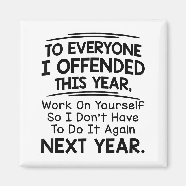 If I Offended You Work On Yourself Funny New Year  Magnet (Front)