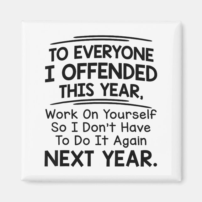 If I Offended You Work On Yourself Funny New Year  Magnet (Front)