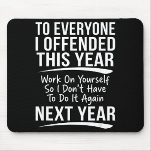 If I Offended You Work On Yourself Funny New Year  Mouse Pad