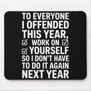If I Offended You Work On Yourself Funny New Year  Mouse Pad