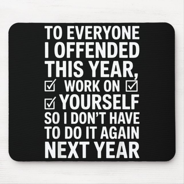 If I Offended You Work On Yourself Funny New Year  Mouse Pad (Front)