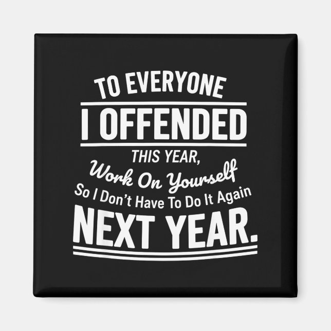 If I Offended You Work On Yourself Funny Sarcastic Magnet (Front)