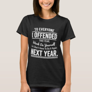 If I Offended You Work On Yourself Funny Sarcastic T-Shirt