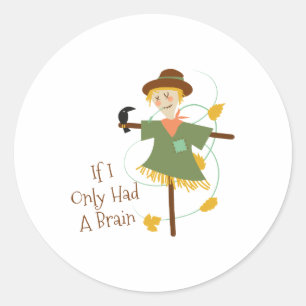 If I Only Had A Brain Classic Round Sticker