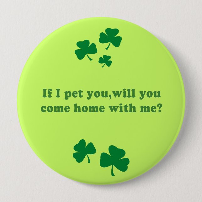 IF I PET YOU WILL YOU COME HOME WITH ME 4 INCH ROUND BUTTON (Front)