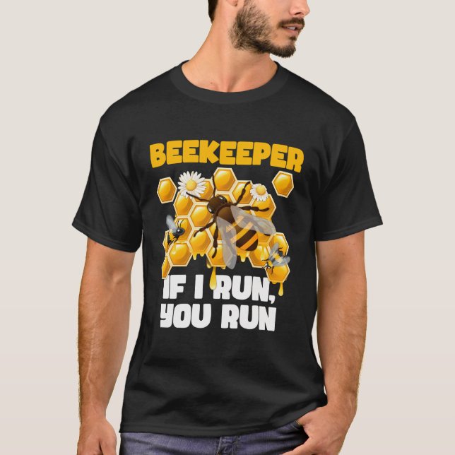 If I Run You Run Beekeeper Beekeeping Bee Lover Me T-Shirt (Front)