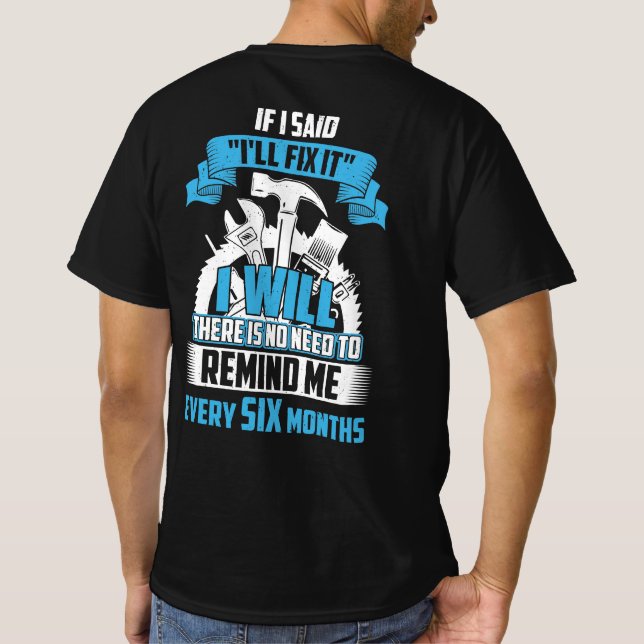 If I Said I'll Fix It T-Shirt (Back)