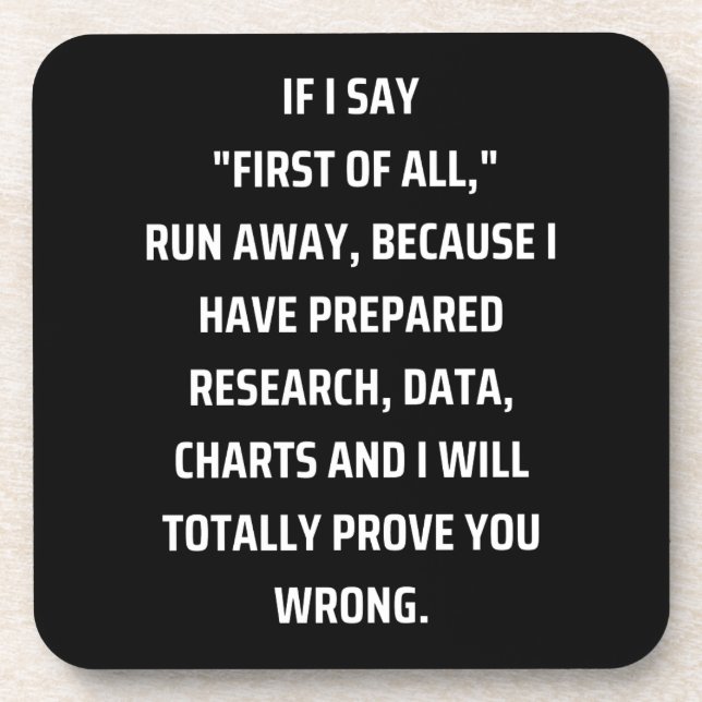 If I say First of all, run away, because I have pr Coaster (Front)