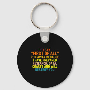 If I Say First Of All Run Away Funny Quote  Keychain