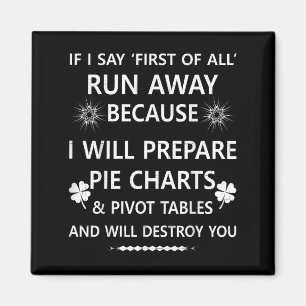 If I Say First Of All Run Away...tables And Will D Magnet