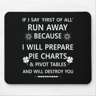 If I Say First Of All Run Away...tables And Will D Mouse Pad