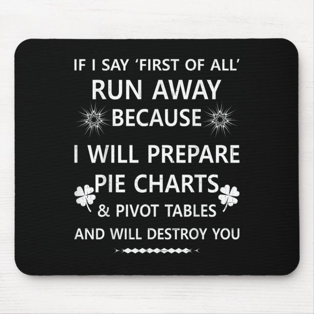If I Say First Of All Run Away...tables And Will D Mouse Pad (Front)
