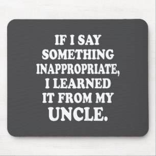 If I Say Soing Inappropriate I Learned It From My Mouse Pad