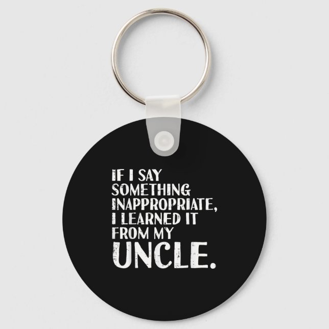 If I Say Soing Learned From Uncle Funny Saying Men Keychain (Front)