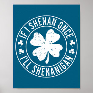 If i shenan i'll shenanigan funny st patricks day  poster