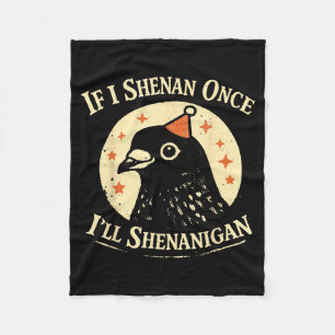 If I Shenan Once Ill Shenanigan Pigeon Party Hat Fleece Blanket