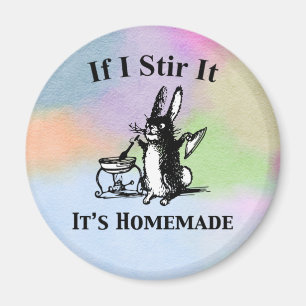If I Stir It It's Homemade Magnet