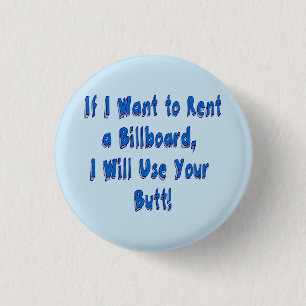 If I Want to Rent a Billboard 1 Inch Round Button