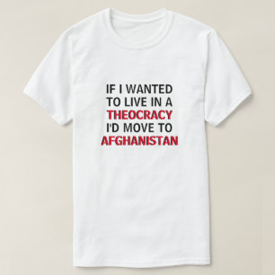 If I Wanted to Live in a Theocracy Car Magnet T-Shirt