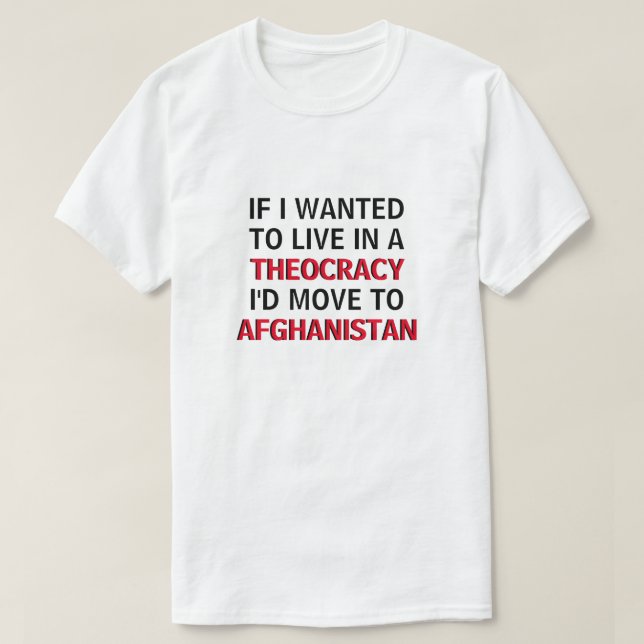 If I Wanted to Live in a Theocracy Car Magnet T-Shirt (Design Front)