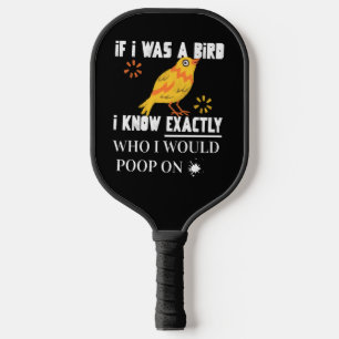 If I was A Bird Pickleball Paddle