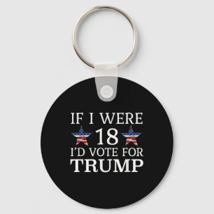 If I Were 18 Id Vote For Trump Funny Kids Pro Keychain