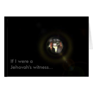 If I were a Jehovahs Witness... (Birthday) Card