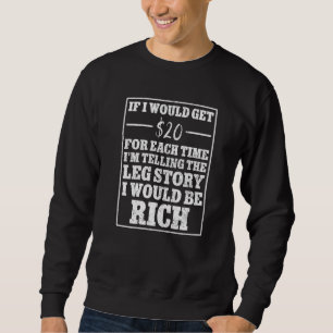 If i would get 20 telling leg story amputated leg sweatshirt