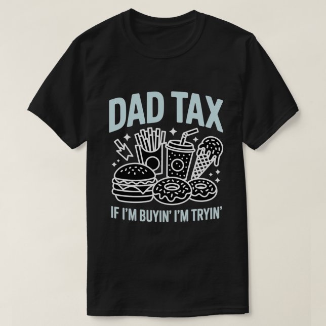 If I'm Buying I'm Trying Fast Food | Funny Dad Tax T-Shirt (Design Front)