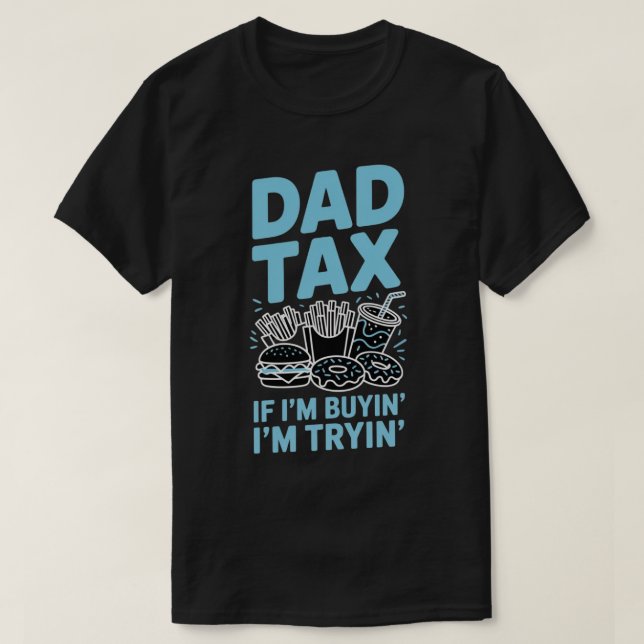 If I'm Buying I'm Trying Fast Food | Funny Dad Tax T-Shirt (Design Front)