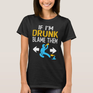 If I'm Drunk Blame Them Drinking Party Matching T-Shirt