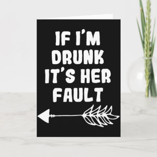 If Im Drunk Its Her Fault Cute Funny Best Friends Card