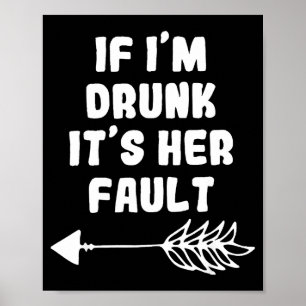 If Im Drunk Its Her Fault Cute Funny Best Friends Poster