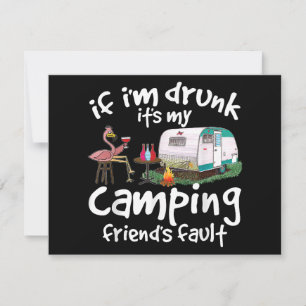 If I'm Drunk It's My Camping Friend's Fault Funny 